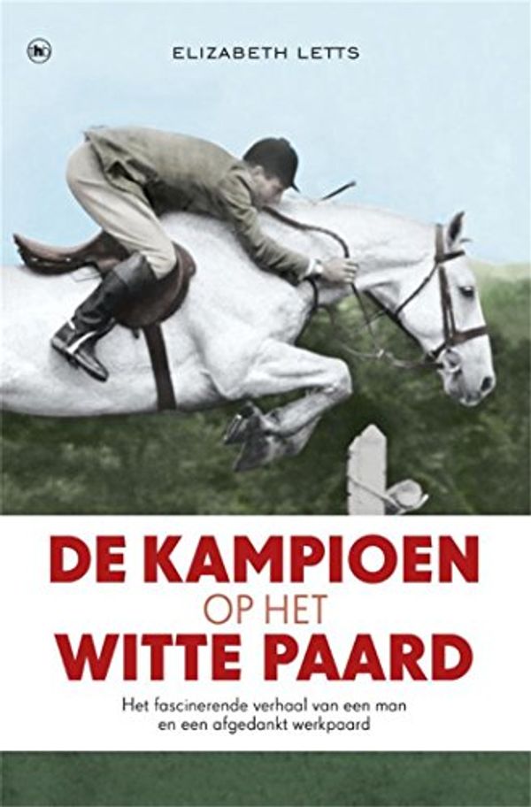 Cover Art for B00O7RPI5O, De kampioen op het witte paard (Dutch Edition) by Elizabeth Letts