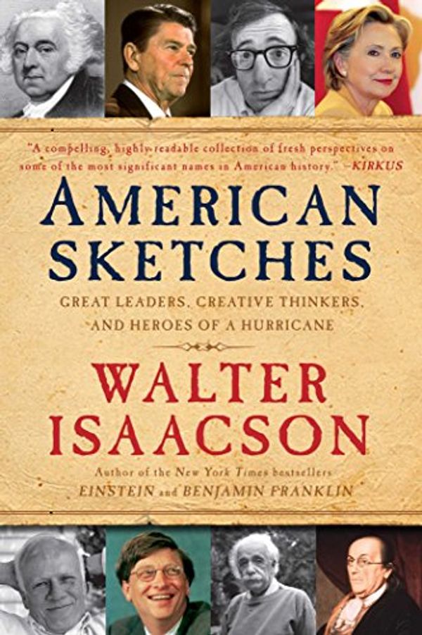 Cover Art for B002WVGED2, American Sketches: Great Leaders, Creative Thinkers, and Heroes of a Hurricane by Walter Isaacson