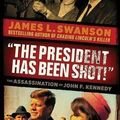Cover Art for B01FMVX0K8, James L. Swanson: The President Has Been Shot! : The Assassination of John F. Kennedy (Hardcover); 2013 Edition by 