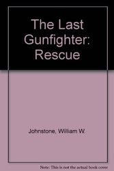 Cover Art for 9781587244506, The Last Gunfighter: Rescue by William W. Johnstone