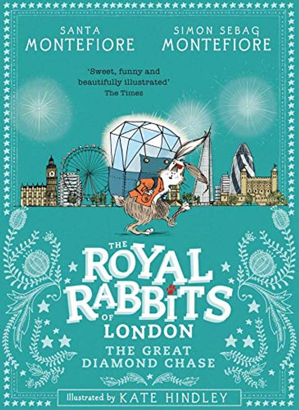 Cover Art for B078M5FBHL, Royal Rabbits of London: The Great Diamond Chase (The Royal Rabbits of London Book 3) by Santa Montefiore, Simon Sebag Montefiore