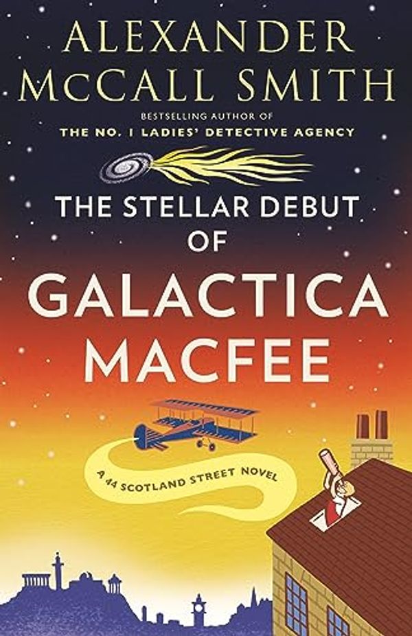 Cover Art for 9780593688298, The Stellar Debut of Galactica Macfee (44 Scotland Street Series) by McCall Smith, Alexander