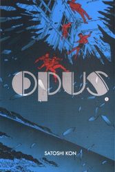 Cover Art for B01B99OFQA, Opus, t. 02 by Satoshi Kon by Satoshi Kon