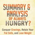 Cover Art for 9781523615766, Always Hungry?: Conquer Cravings, Retain Your Fat Cells, and Lose Weight Permanently by David Ludwig | Summary & Key Takeaways with BONUS Critics Corner by Summary Reads