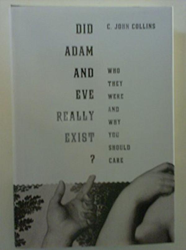 Cover Art for 9781617934957, Did Adam and Eve Really Exist ? by C John Collins