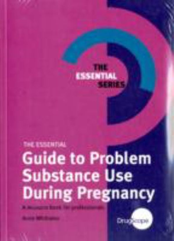 Cover Art for 9781904319535, The Essential Guide to Problem Substance Use During Pregnancy by Whittaker, Anne