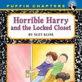 Cover Art for B0030V0PBK, Horrible Harry and the Locked Closet by Suzy Kline