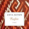 Cover Art for 9780544242159, Foxfire by Anya Seton