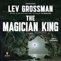 Cover Art for B005GIH6EY, The Magician King: A Novel by Lev Grossman