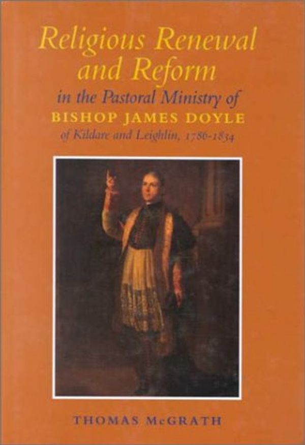 Cover Art for 9781851823710, Bishop James Doyle of Kildare and Leighlin: A Study of Religious Renewal and Reform by Thomas McGrath