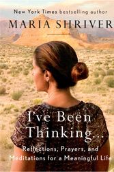 Cover Art for 9780525522607, I’ve Been Thinking . . . by Maria Shriver