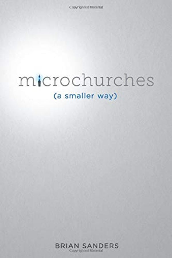 Cover Art for 9781088455661, Microchurches: A Smaller Way by Brian Sanders