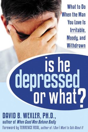 Cover Art for 9781572244245, Is He Depressed or What? by David B.f Wexler