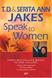 Cover Art for 9780764203015, T. D. and Serita Ann Jakes Speak to Women: Woman, Thou Art Loosed!/The Princess Within/T.D. Jakes Speaks to Women by T. D. Jakes, Serita Ann Jakes