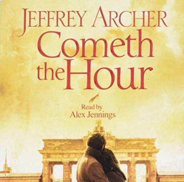 Cover Art for 9781509817733, Cometh the Hour by Jeffrey Archer