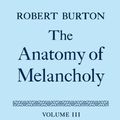 Cover Art for 9780198123316, The Anatomy of Melancholy: v.3 by Robert Burton