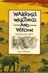 Cover Art for 9780753450666, Warriors, Warthogs, and Wisdom: Growing Up in Africa by Lyall Watson