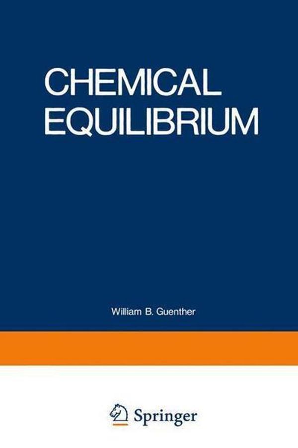 Cover Art for 9781468421651, Chemical Equilibrium: A Practical Introduction for the Physical and Life Sciences by William Guenther