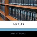 Cover Art for 9781142192808, Naples by Sybil Fitzgerald