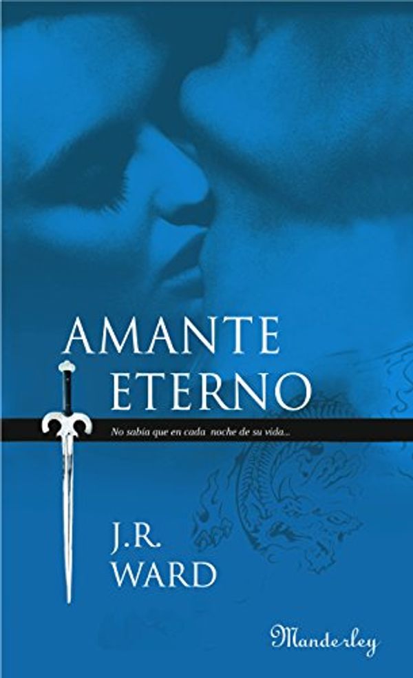 Cover Art for B00634MAMS, Amante Eterno (La Hermandad de la Daga Negra 2) (Spanish Edition) by J. R. Ward