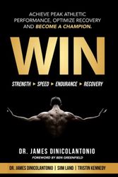 Cover Art for 9798464833357, WIN: Achieve Peak Athletic Performance, Optimize Recovery and Become a Champion by Dr. James DiNicolantonio, Siim Land, Tristin Kennedy