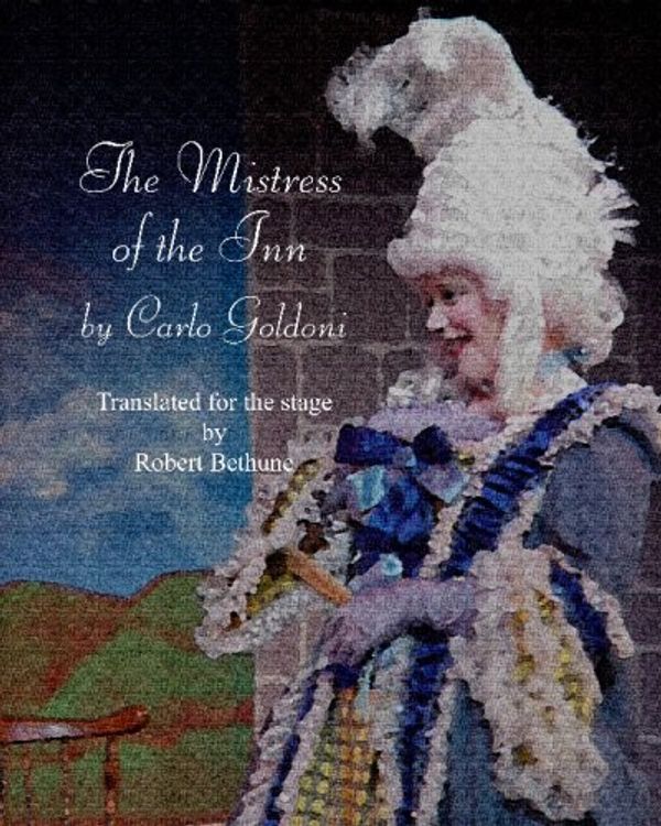 Cover Art for 9781933311395, The Mistress Of The Inn: By Carlo Goldoni, Translated For The Stage By Robert Bethune by Carlo Goldoni, Robert Bethune