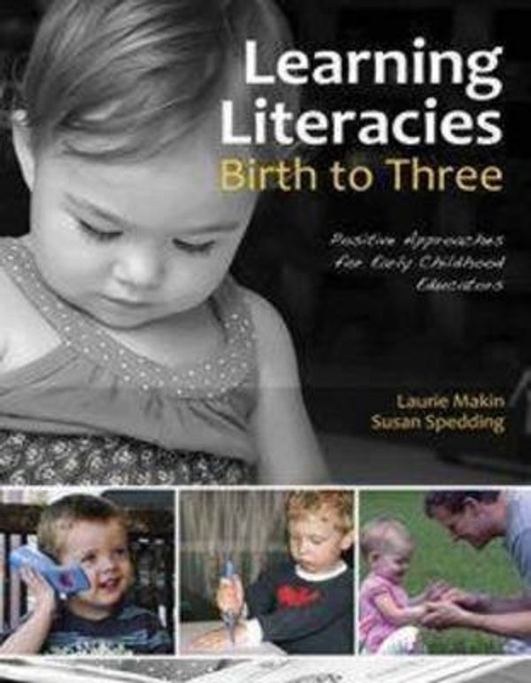 Cover Art for 9781876138349, Learning Literacies Birth to Three by Laurie Makin