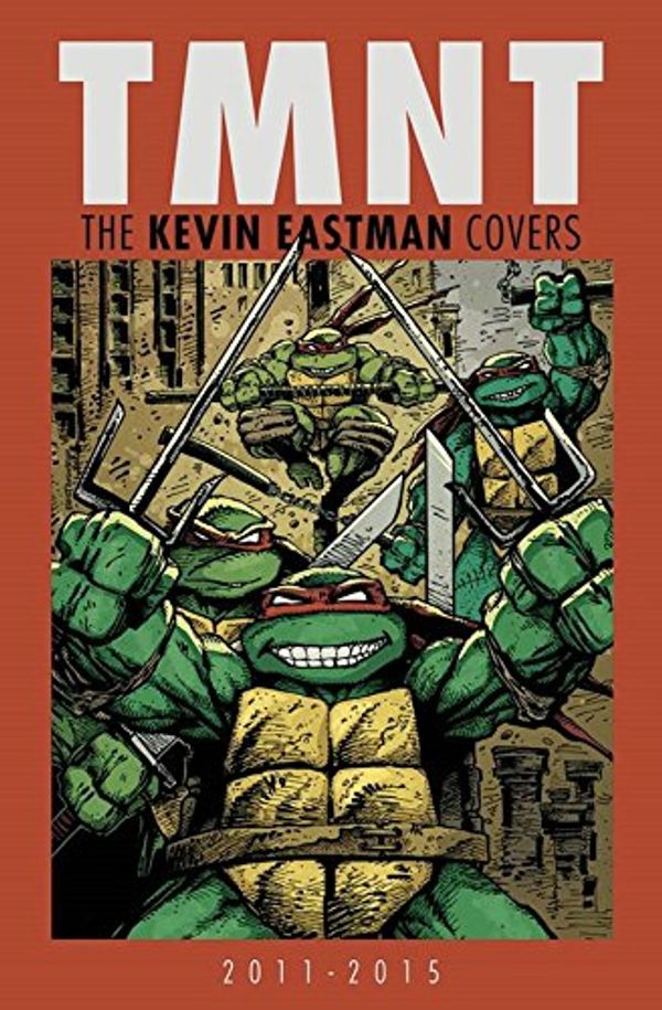 Cover Art for 9781631402746, Teenage Mutant Ninja TurtlesThe Kevin Eastman Covers (2011-2015) by Kevin Eastman