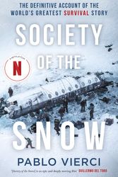 Cover Art for 9781408716380, Society of the Snow: The Definitive Account of the World s Greatest Survival Story by Pablo Vierci