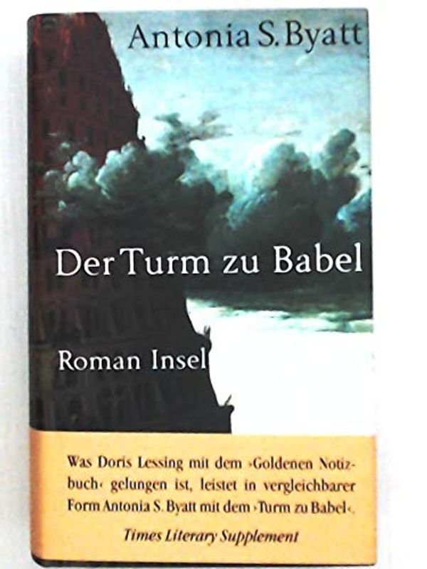 Cover Art for 9783458172185, Der Turm zu Babel. by A. S. Byatt, A.s. Byatt, Brigitte Heinrich, Melanie Walz