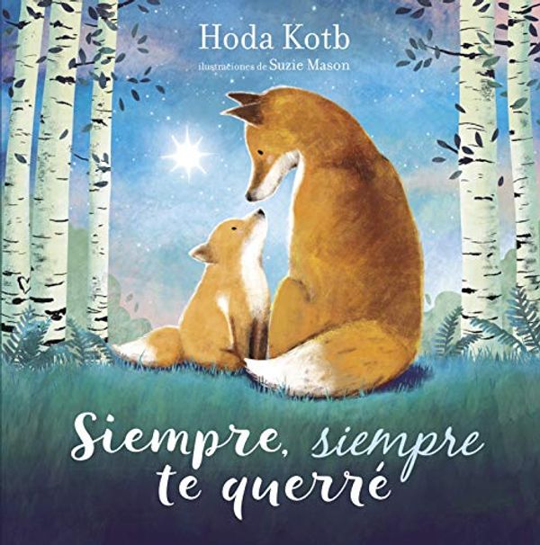 Cover Art for B07N1K2JR2, Siempre, siempre te querré (Spanish Edition) by Hoda Kotb, Suzie Mason