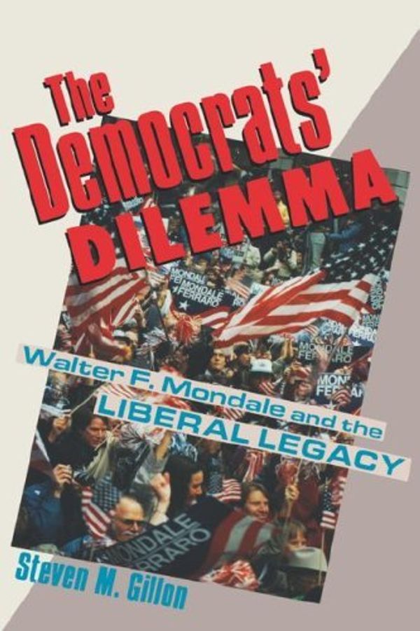 Cover Art for B01FIZT5VG, The Democrats' Dilemma by Steven M. Gillon (1992-08-15) by Steven M. Gillon