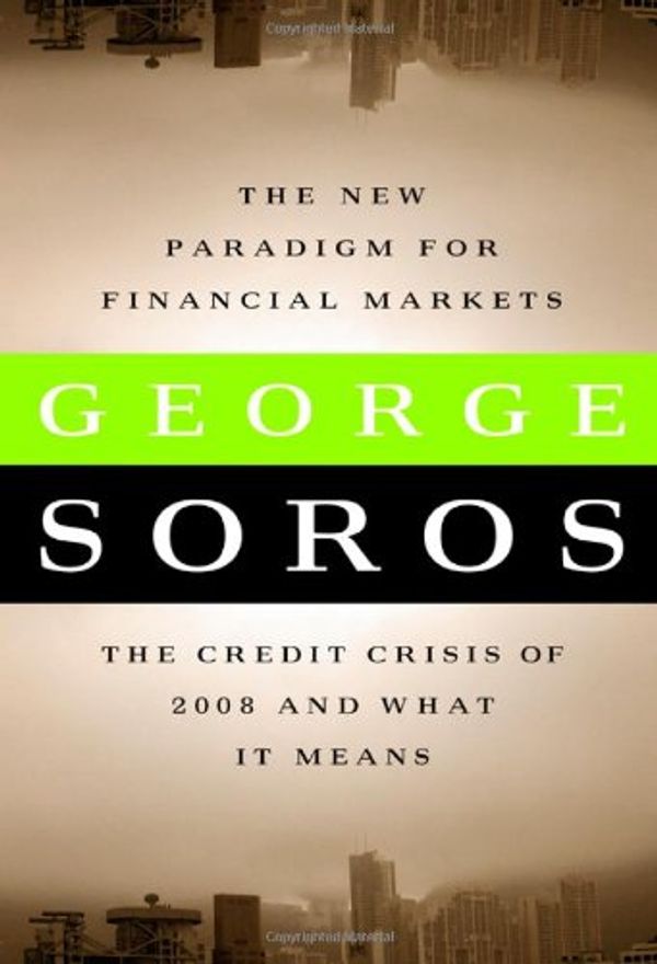 Cover Art for 9781586486839, The New Paradigm for Financial Markets by George Soros