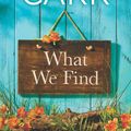 Cover Art for 9781474050593, What We Find (Sullivan’s Crossing, Book 1) - ebook by Robyn Carr