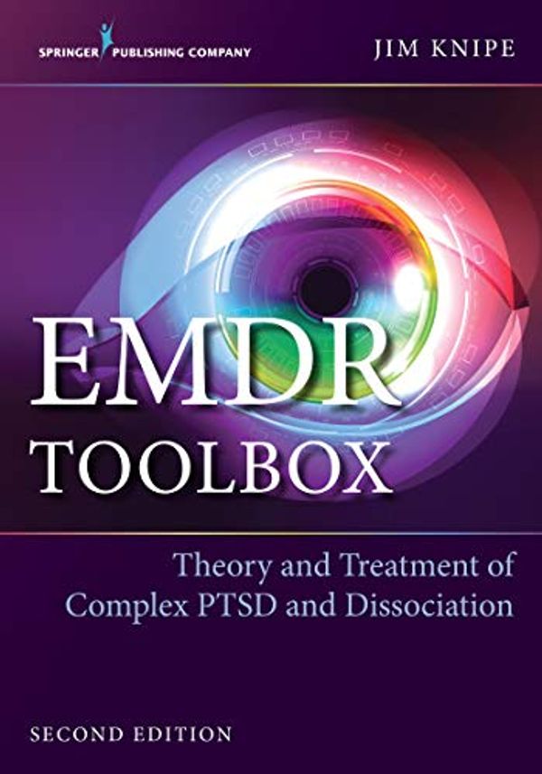 Cover Art for B07CJ87KQX, EMDR Toolbox, Second Edition: Theory and Treatment of Complex PTSD and Dissociation by James Knipe