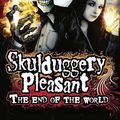 Cover Art for 9780007468072, Skulduggery Pleasant: The End of the World by Derek Landy