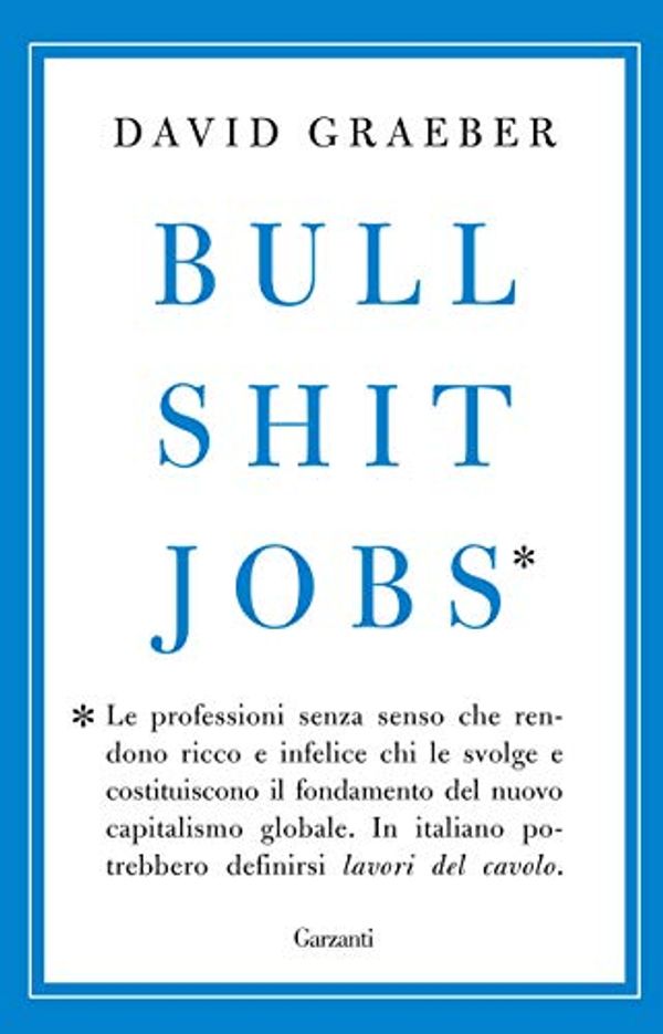Cover Art for B07FKR45PG, Bullshit Jobs - Edizione Italiana (Italian Edition) by David Graeber
