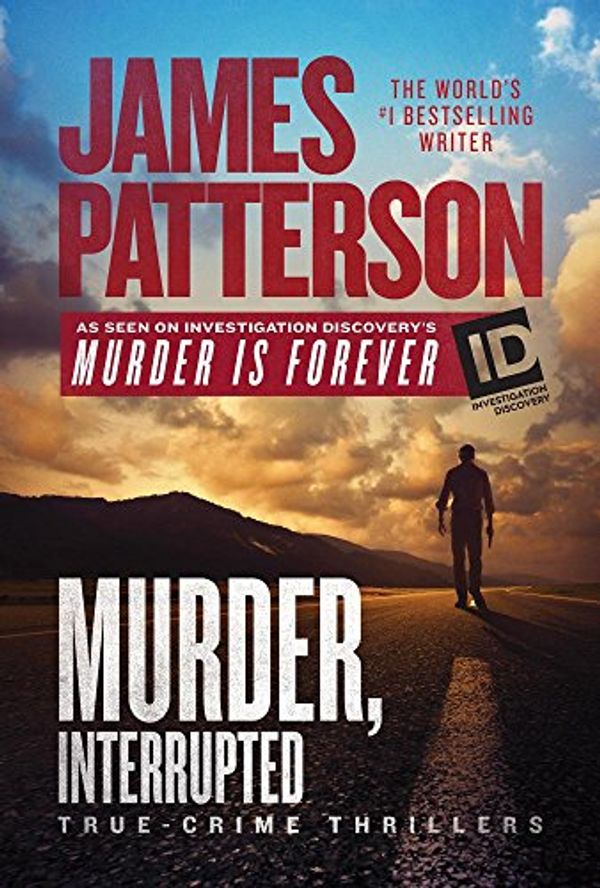 Cover Art for 9781432853105, Murder, Interrupted: True-Crime Thrillers (Murder Is Forever) by James Patterson