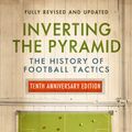 Cover Art for 9781409111115, Inverting the Pyramid: The History of Football Tactics by Jonathan Wilson