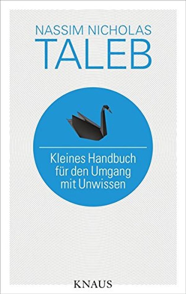 Cover Art for 9783813504903, Kleines Handbuch für den Umgang mit Unwissen by Nassim Nicholas Taleb