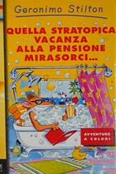 Cover Art for 9788838455445, Quella stratopica vacanza alla pensione Mirasorci... by Geronimo Stilton