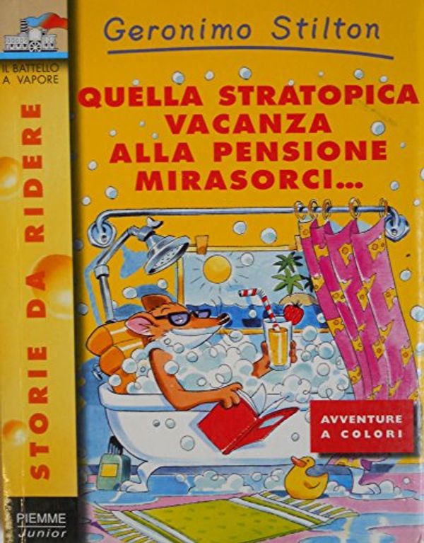 Cover Art for 9788838455445, Quella stratopica vacanza alla pensione Mirasorci... by Geronimo Stilton