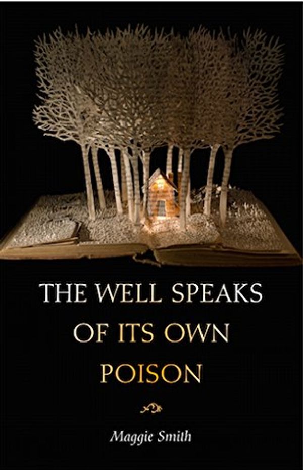 Cover Art for 9781936797561, The Well Speaks of Its Own Poison by Maggie Smith