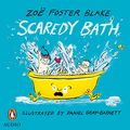 Cover Art for B09JZRXK1M, Scaredy Bath by Zoë Foster Blake, Daniel GrayBarnett-Illustrator