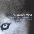 Cover Art for 9780415809573, The Animal Mind: An Introduction to the Philosophy of Animal Cognition by Kristin Andrews