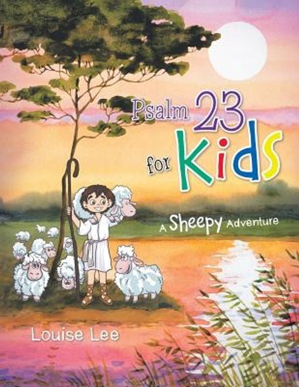 Cover Art for 9781482829976, Psalm 23 for Kids by Louise Lee