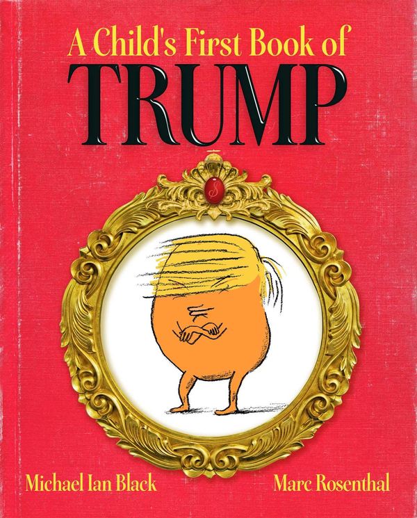 Cover Art for 9781481488013, A Child's First Book of Trump by Michael Ian Black