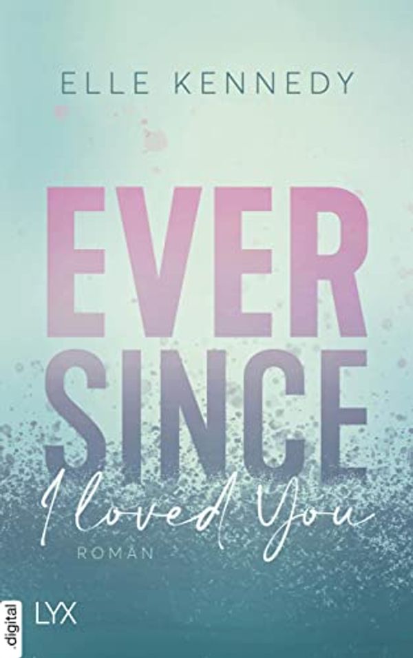 Cover Art for B09YHGFVW2, Ever Since I Loved You (Avalon Bay 1) (German Edition) by Elle Kennedy