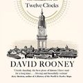 Cover Art for 9780241370490, About Time: A History of Civilization in Twelve Clocks by David Rooney
