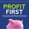 Cover Art for 9780981808291, Profit First: A Simple System to Transform Any Business from a Cash-Eating Monster to a Money-Making Machine. by Mike Michalowicz
